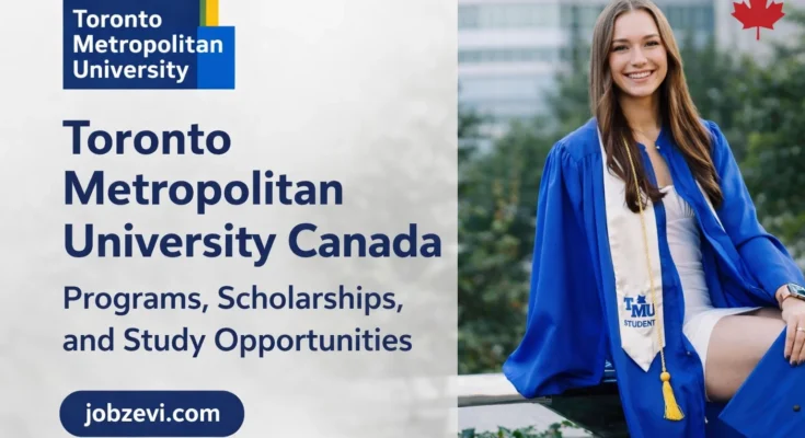 Toronto Metropolitan University Canada | Programs, Scholarships, and Study Opportunities